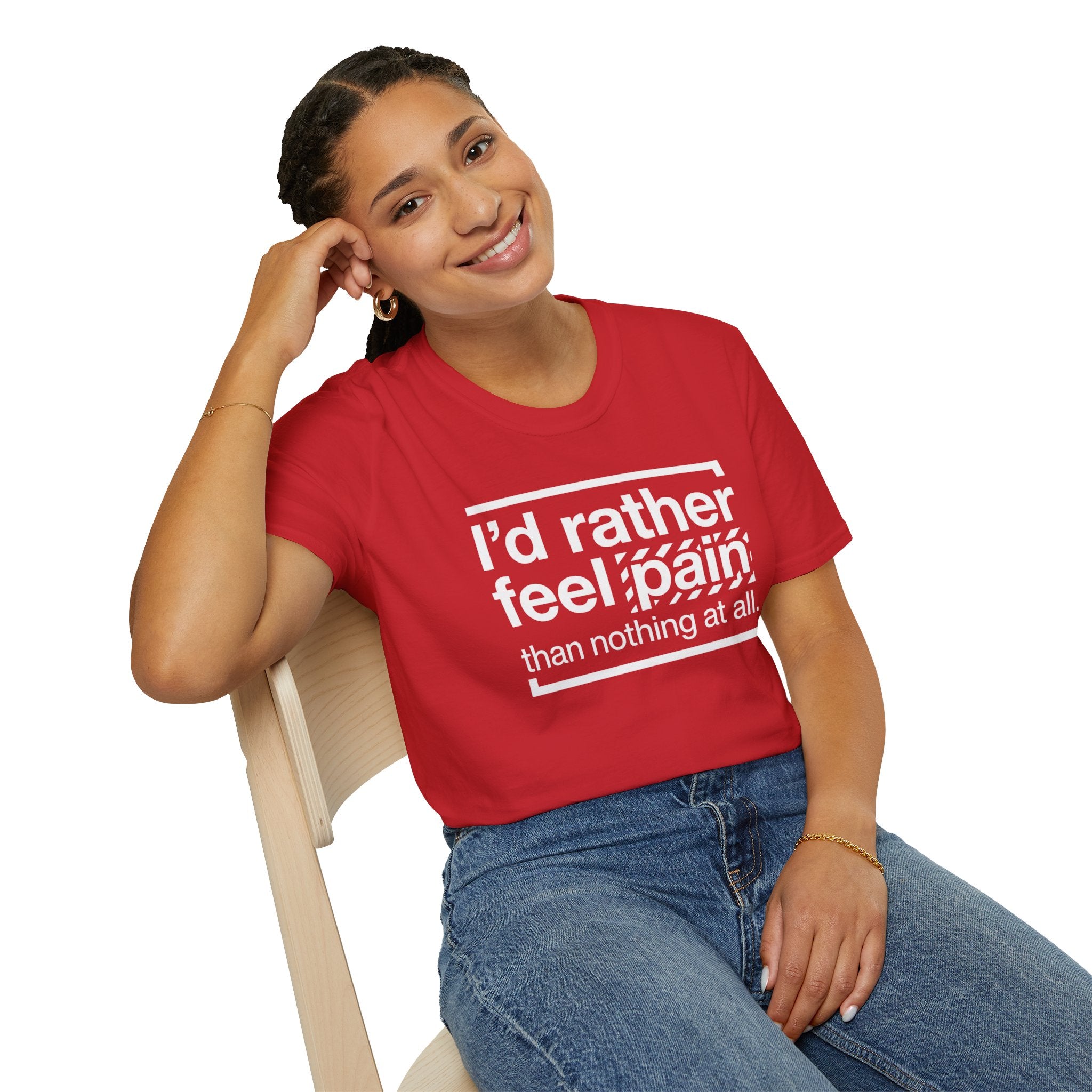 T-Shirt — "I'd Rather Feel Pain Than Nothing at All" Motivational Graphic Tee