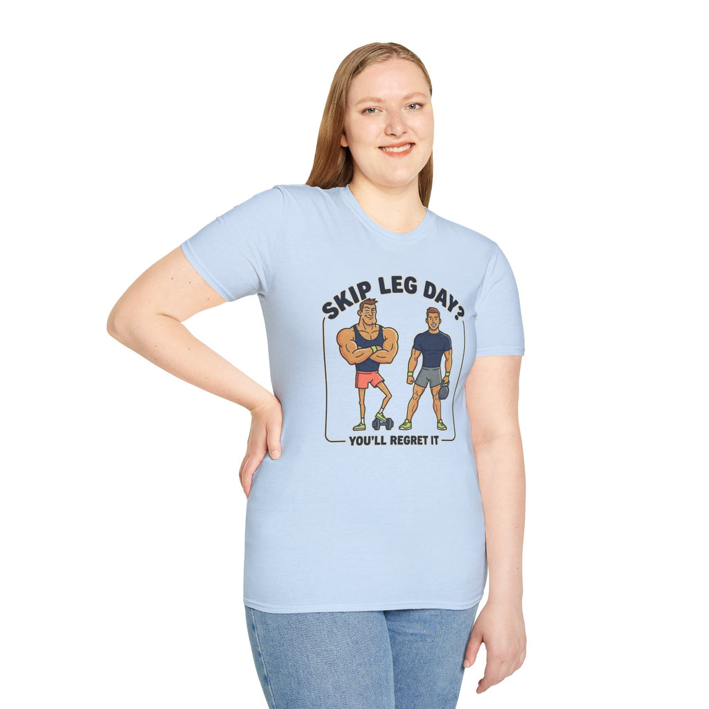 T-Shirt — Skip Leg Day? You’ll Regret It: Funny Gym Leg Day Workout Shirt