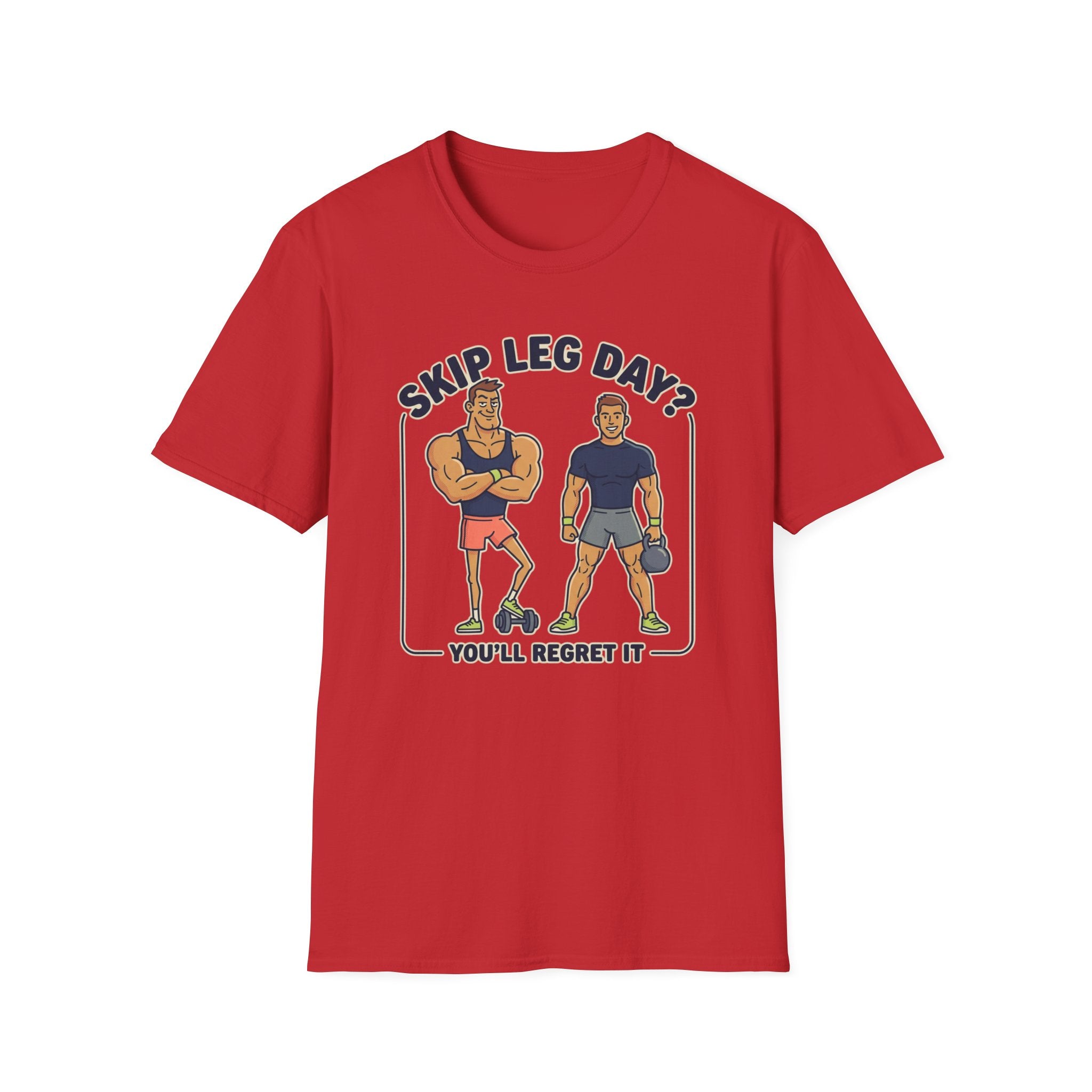 T-Shirt — Skip Leg Day? You’ll Regret It: Funny Gym Leg Day Workout Shirt