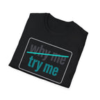 Why Me, Try Me T-Shirt — Funny Sarcastic Graphic Tee