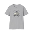Too Tired To Care T-Shirt
