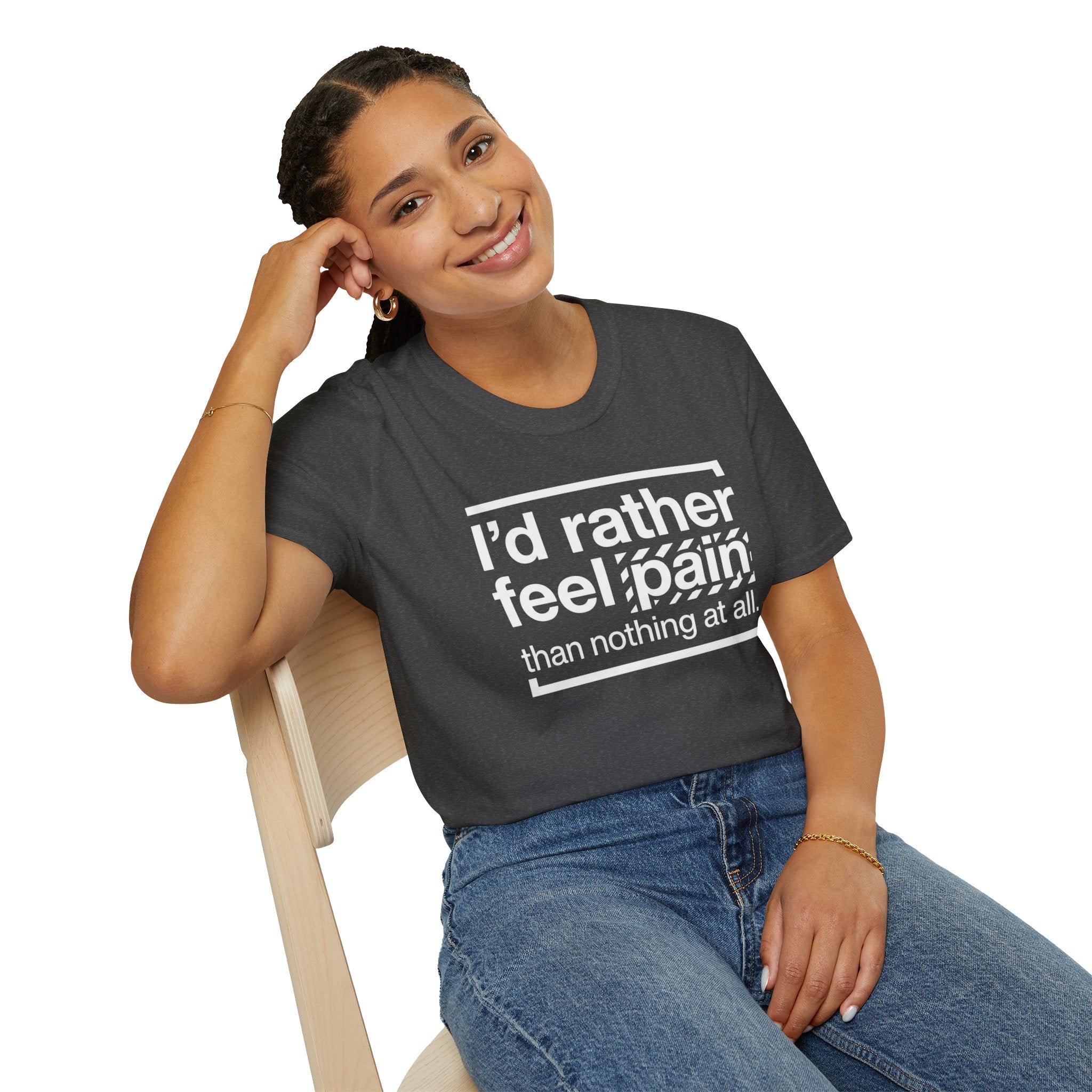 T-Shirt — "I'd Rather Feel Pain Than Nothing at All" Motivational Graphic Tee