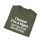 Tiger Pride T‑Shirt — "I know I’m a tiger, I don’t have to talk about the stripes."