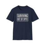 Surviving Out Of Spite T-Shirt — Bold Graphic Tee for Resilience & Sass