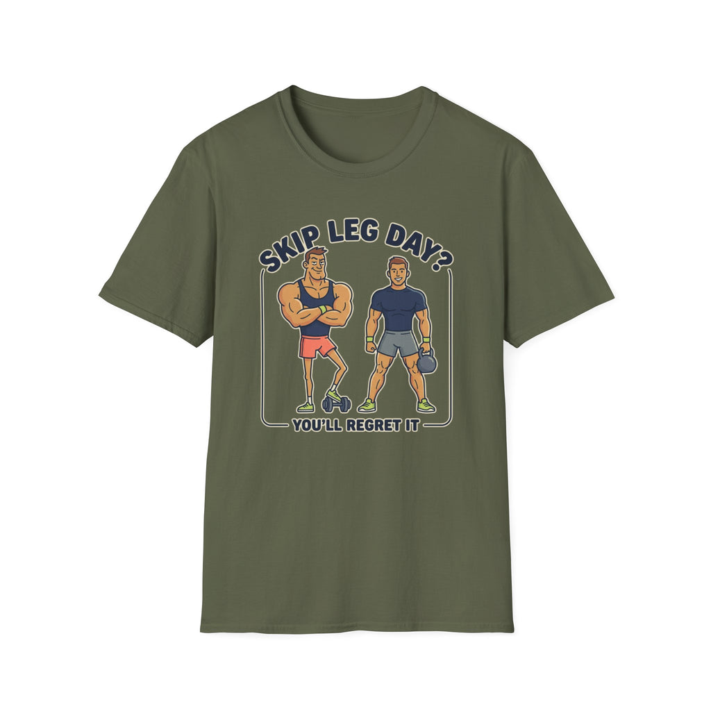 T-Shirt — Skip Leg Day? You’ll Regret It: Funny Gym Leg Day Workout Shirt