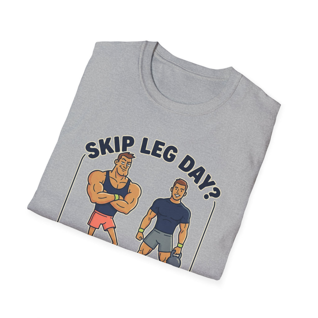 T-Shirt — Skip Leg Day? You’ll Regret It: Funny Gym Leg Day Workout Shirt
