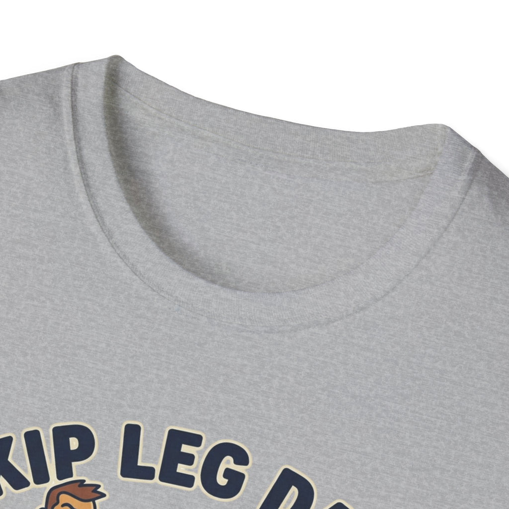 T-Shirt — Skip Leg Day? You’ll Regret It: Funny Gym Leg Day Workout Shirt