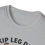 T-Shirt — Skip Leg Day? You’ll Regret It: Funny Gym Leg Day Workout Shirt