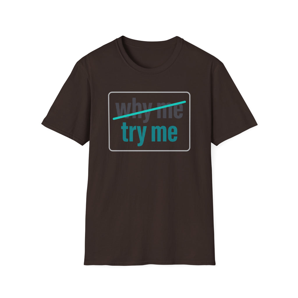 Why Me, Try Me T-Shirt — Funny Sarcastic Graphic Tee