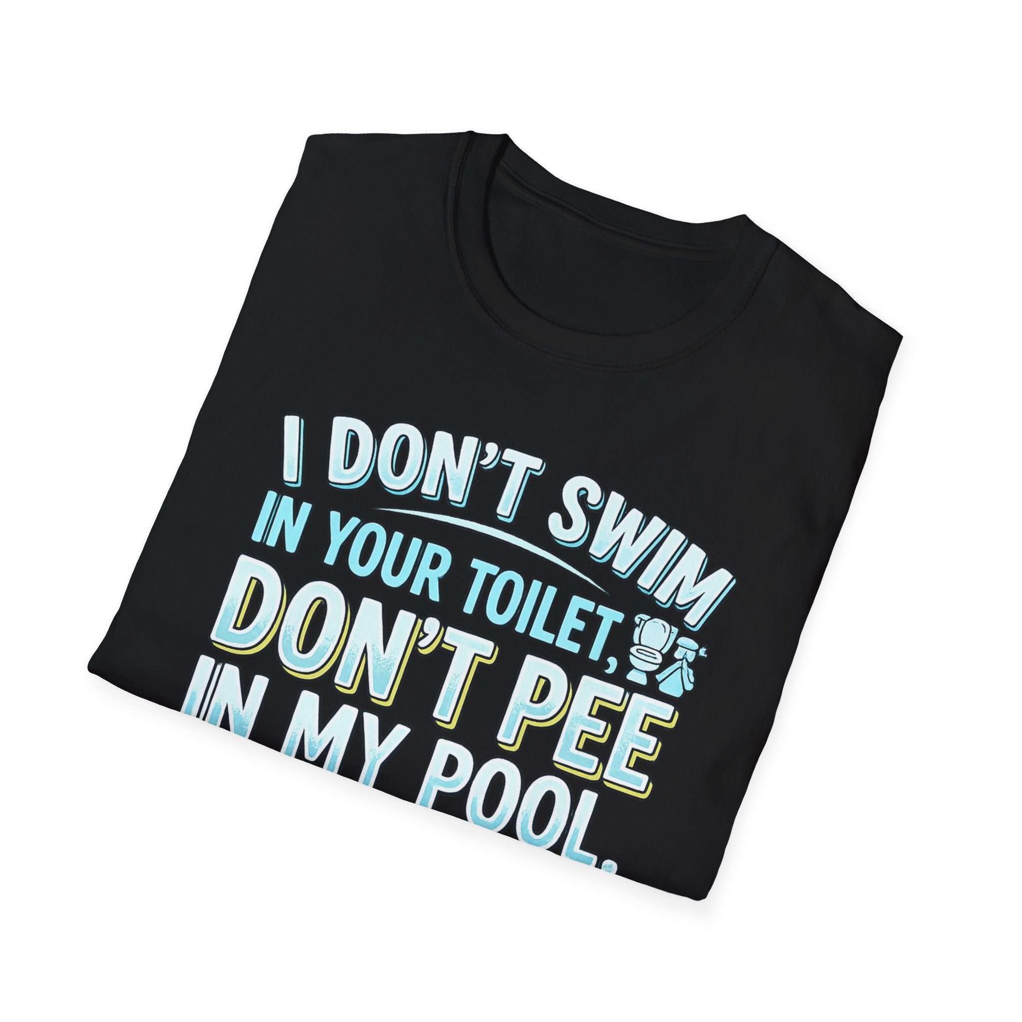 Funny Pool T-Shirt — “I Don’t Swim in Your Toilet, Don’t Pee in My Pool” Graphic Tee