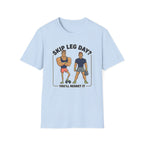 T-Shirt — Skip Leg Day? You’ll Regret It: Funny Gym Leg Day Workout Shirt