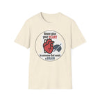 Never Give Your Heart to Someone Who Needs a Brain T-Shirt — Funny Heart vs Brain Graphic Tee