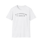 T-Shirt — "If it breaks me, it shapes me." Minimal Inspirational Tee