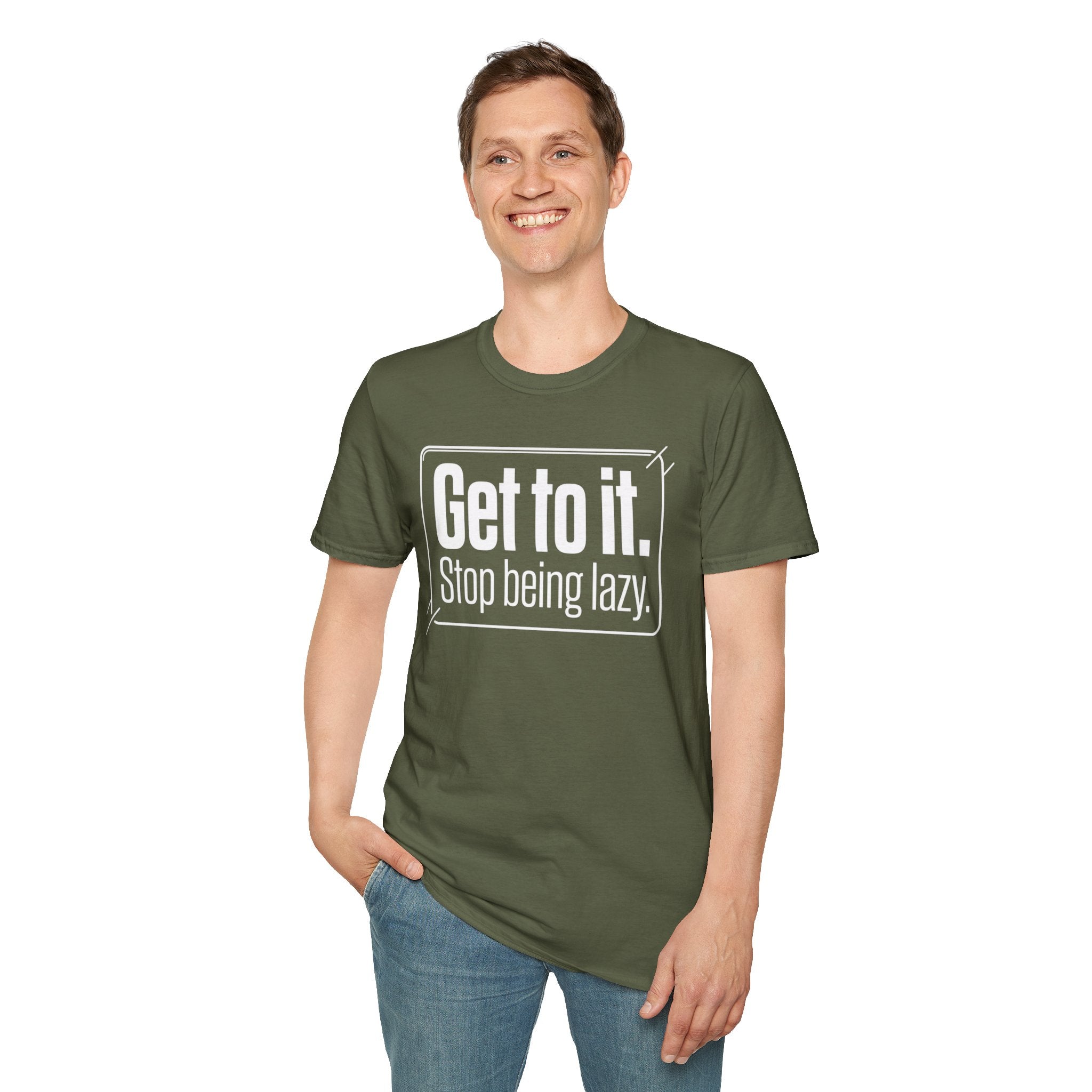 Get To It. Stop Being Lazy. T-Shirt — Motivational Graphic Tee