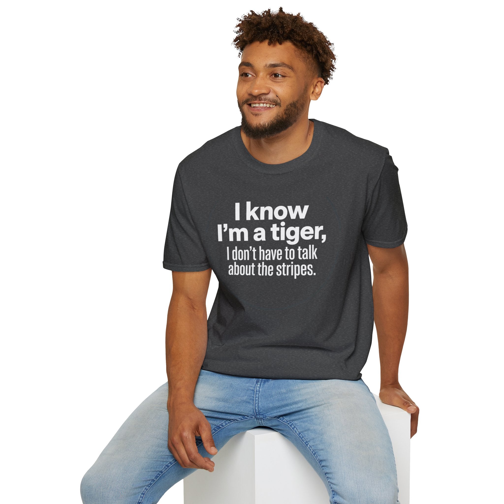 Tiger Pride T‑Shirt — "I know I’m a tiger, I don’t have to talk about the stripes."