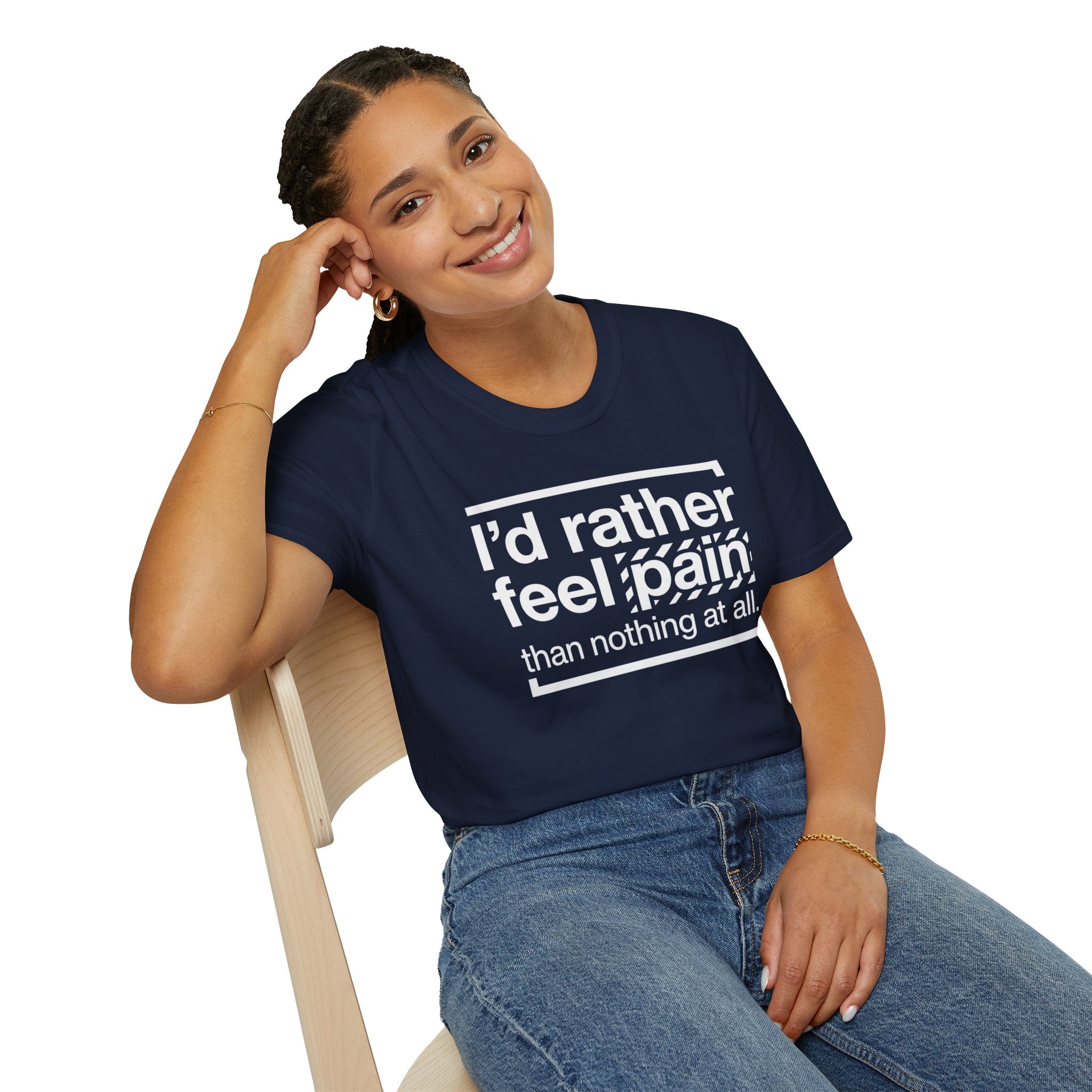 T-Shirt — "I'd Rather Feel Pain Than Nothing at All" Motivational Graphic Tee
