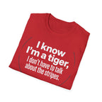 Tiger Pride T‑Shirt — "I know I’m a tiger, I don’t have to talk about the stripes."
