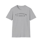 T-Shirt — "If it breaks me, it shapes me." Minimal Inspirational Tee