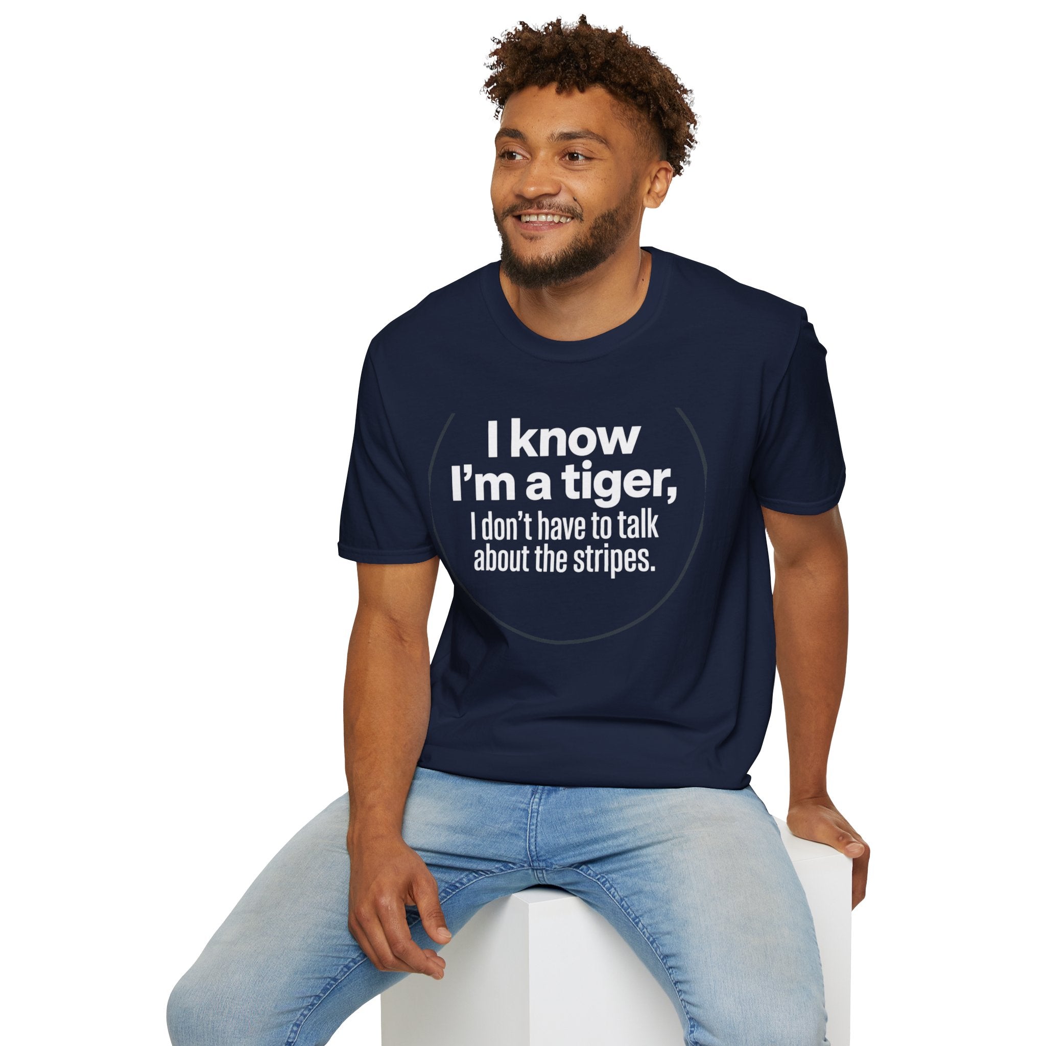 Tiger Pride T‑Shirt — "I know I’m a tiger, I don’t have to talk about the stripes."