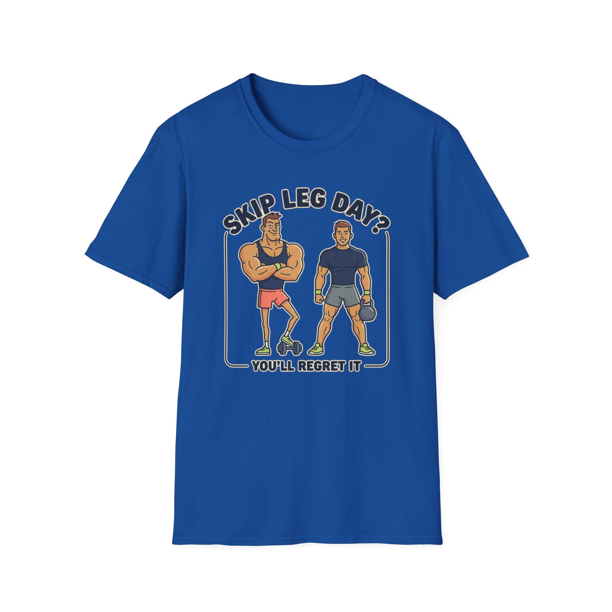 T-Shirt — Skip Leg Day? You’ll Regret It: Funny Gym Leg Day Workout Shirt