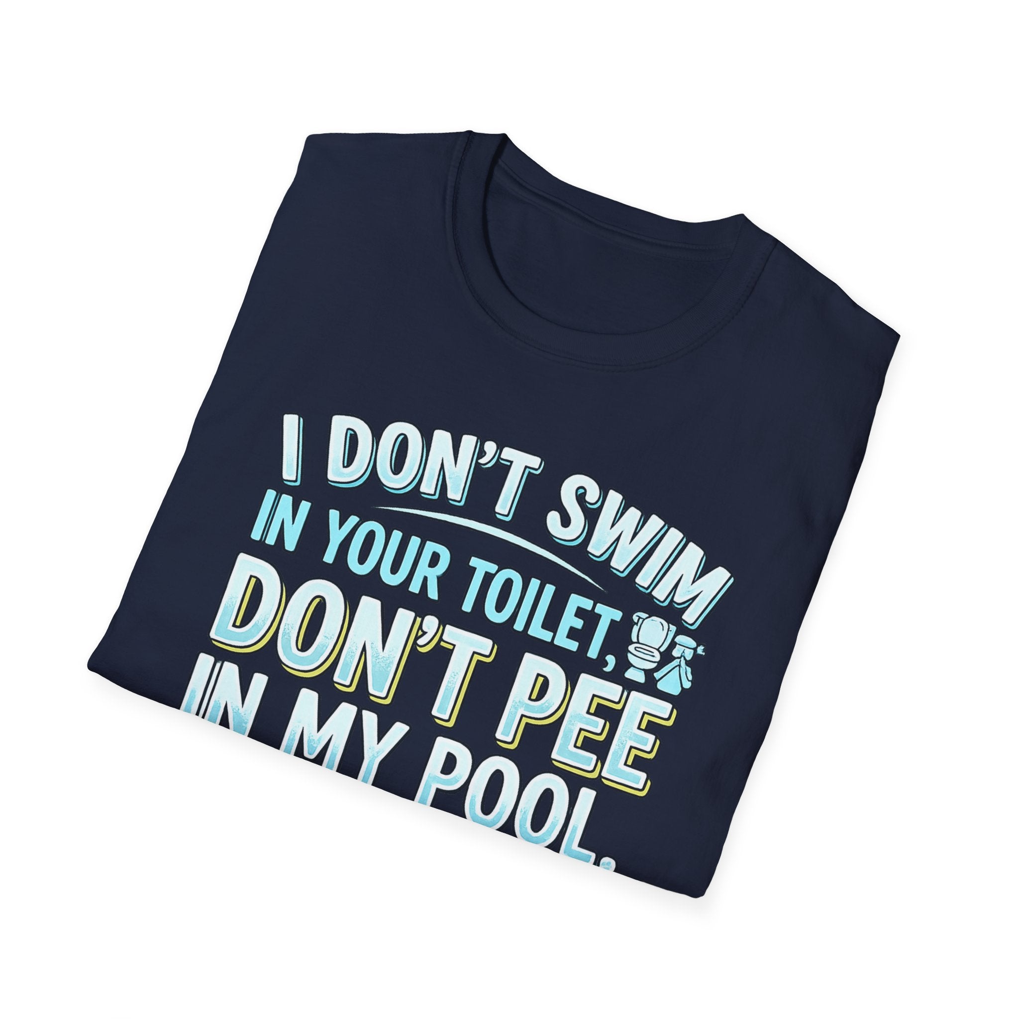 Funny Pool T-Shirt — “I Don’t Swim in Your Toilet, Don’t Pee in My Pool” Graphic Tee