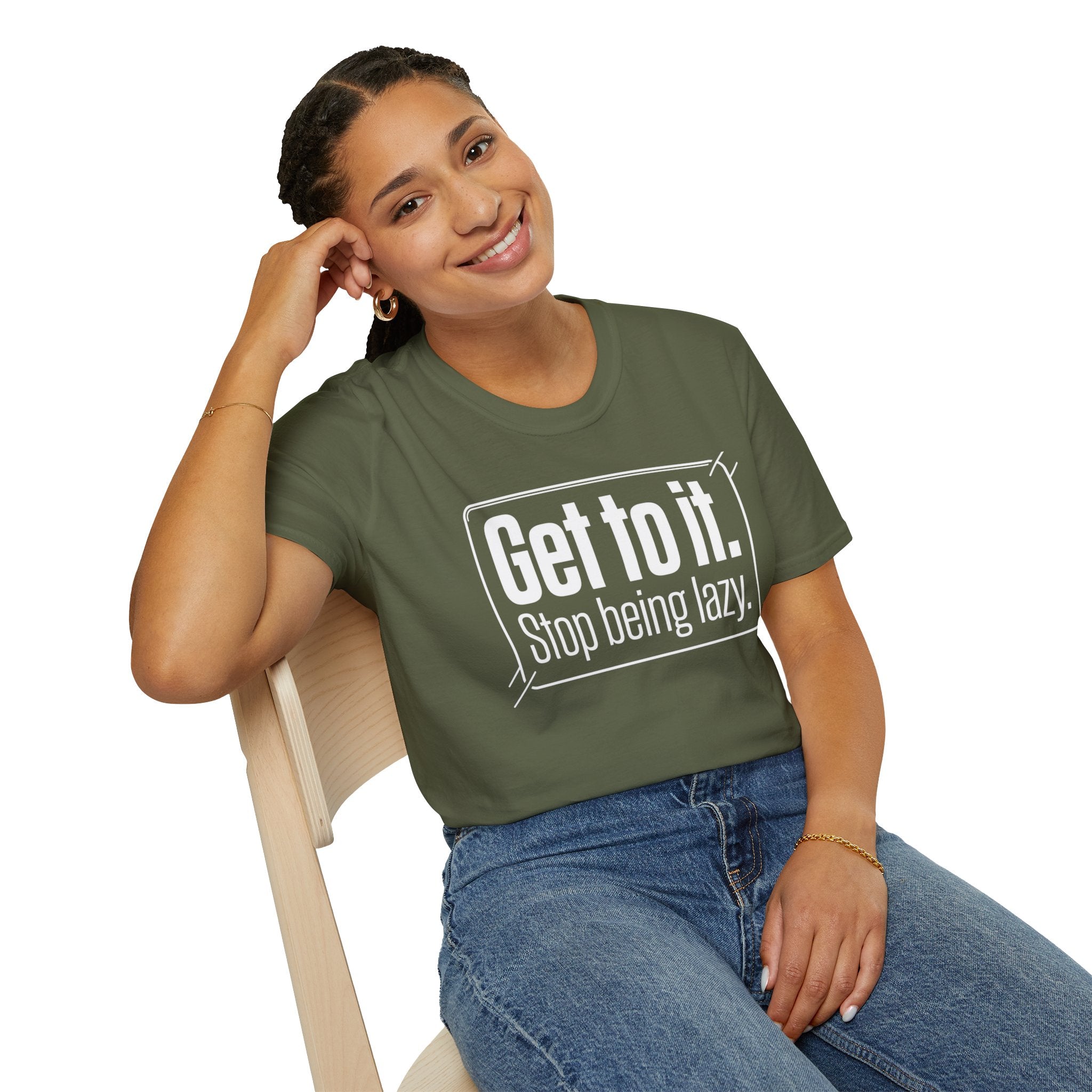 Get To It. Stop Being Lazy. T-Shirt — Motivational Graphic Tee