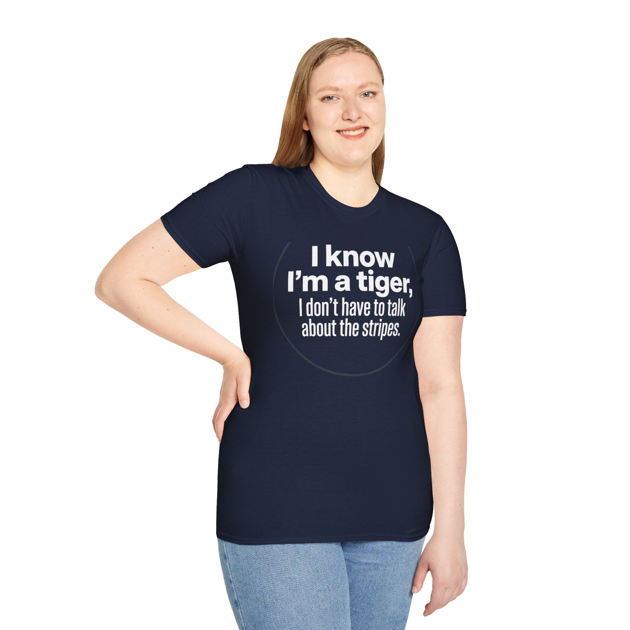 Tiger Pride T‑Shirt — "I know I’m a tiger, I don’t have to talk about the stripes."
