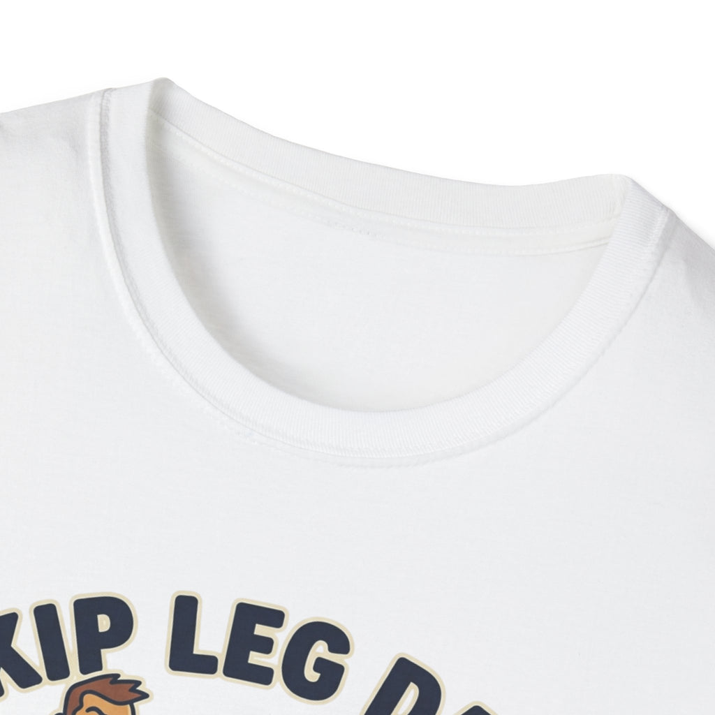 T-Shirt — Skip Leg Day? You’ll Regret It: Funny Gym Leg Day Workout Shirt