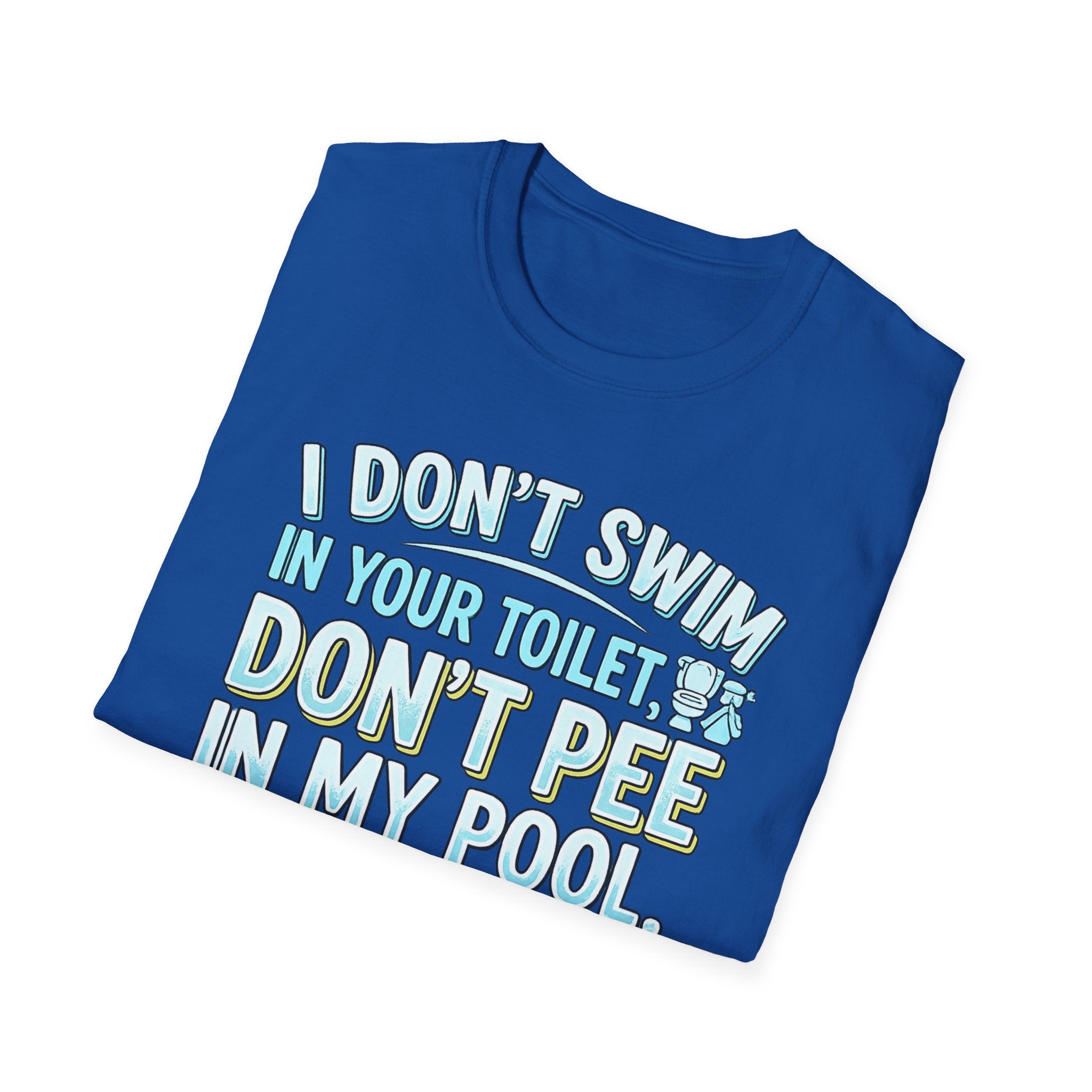 Funny Pool T-Shirt — “I Don’t Swim in Your Toilet, Don’t Pee in My Pool” Graphic Tee