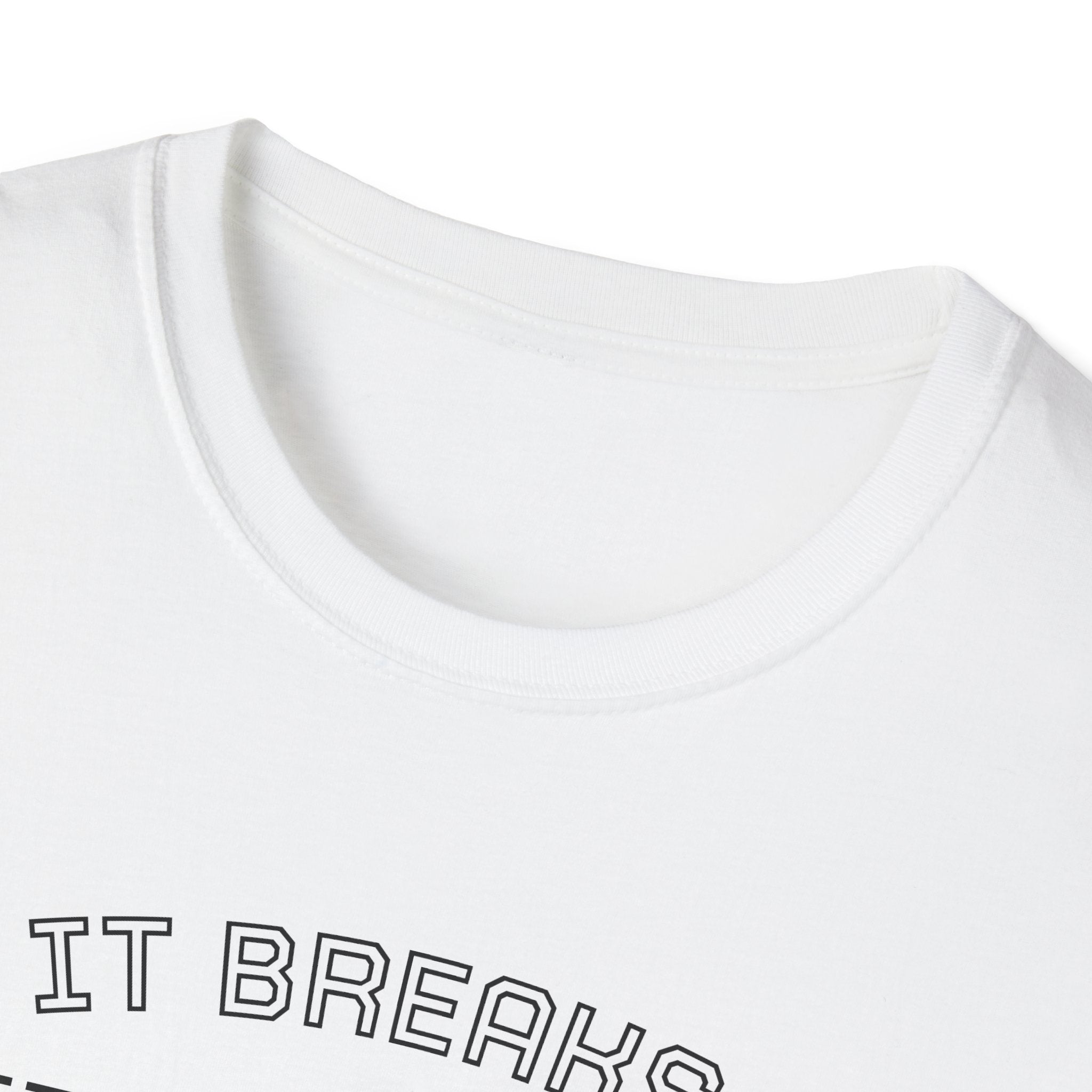 T-Shirt — "If it breaks me, it shapes me." Minimal Inspirational Tee