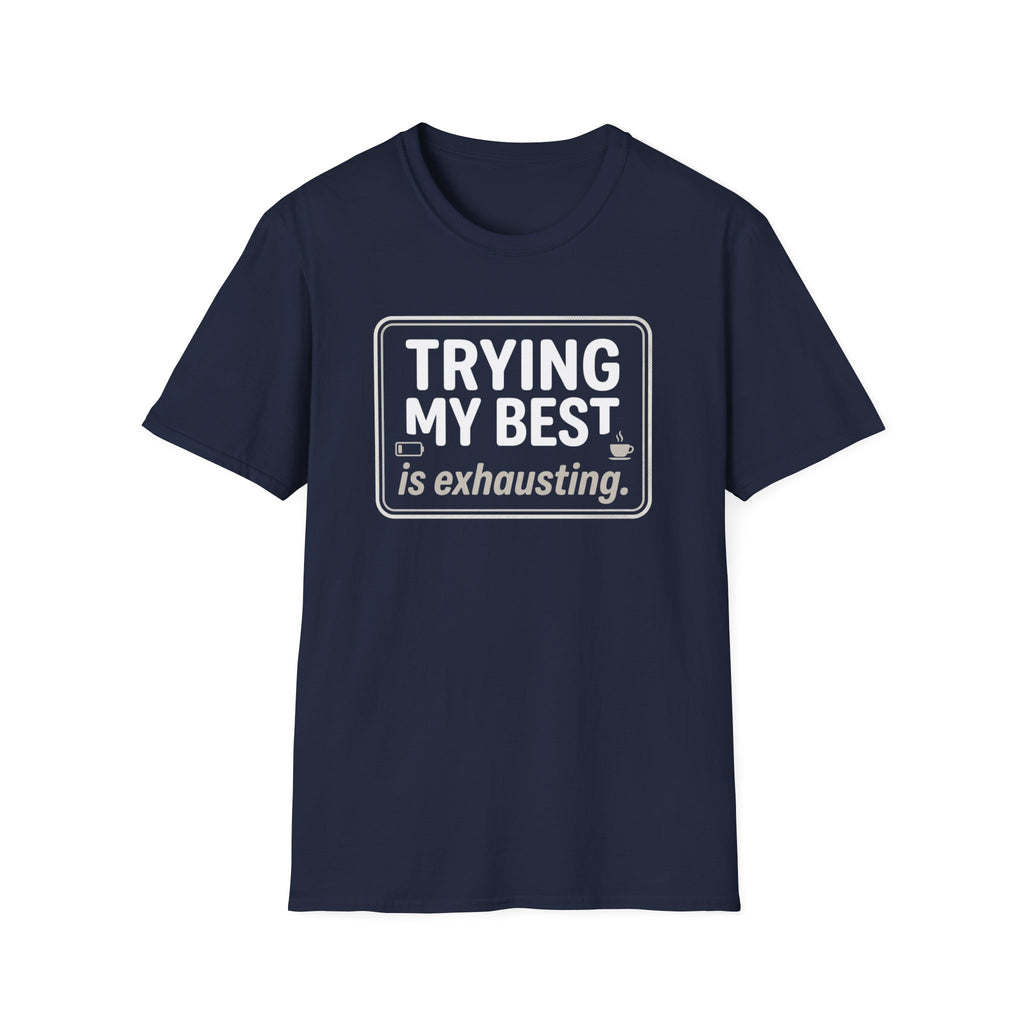Trying My Best Is Exhausting T-Shirt — Funny Relatable Graphic Tee