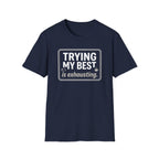 Trying My Best Is Exhausting T-Shirt — Funny Relatable Graphic Tee