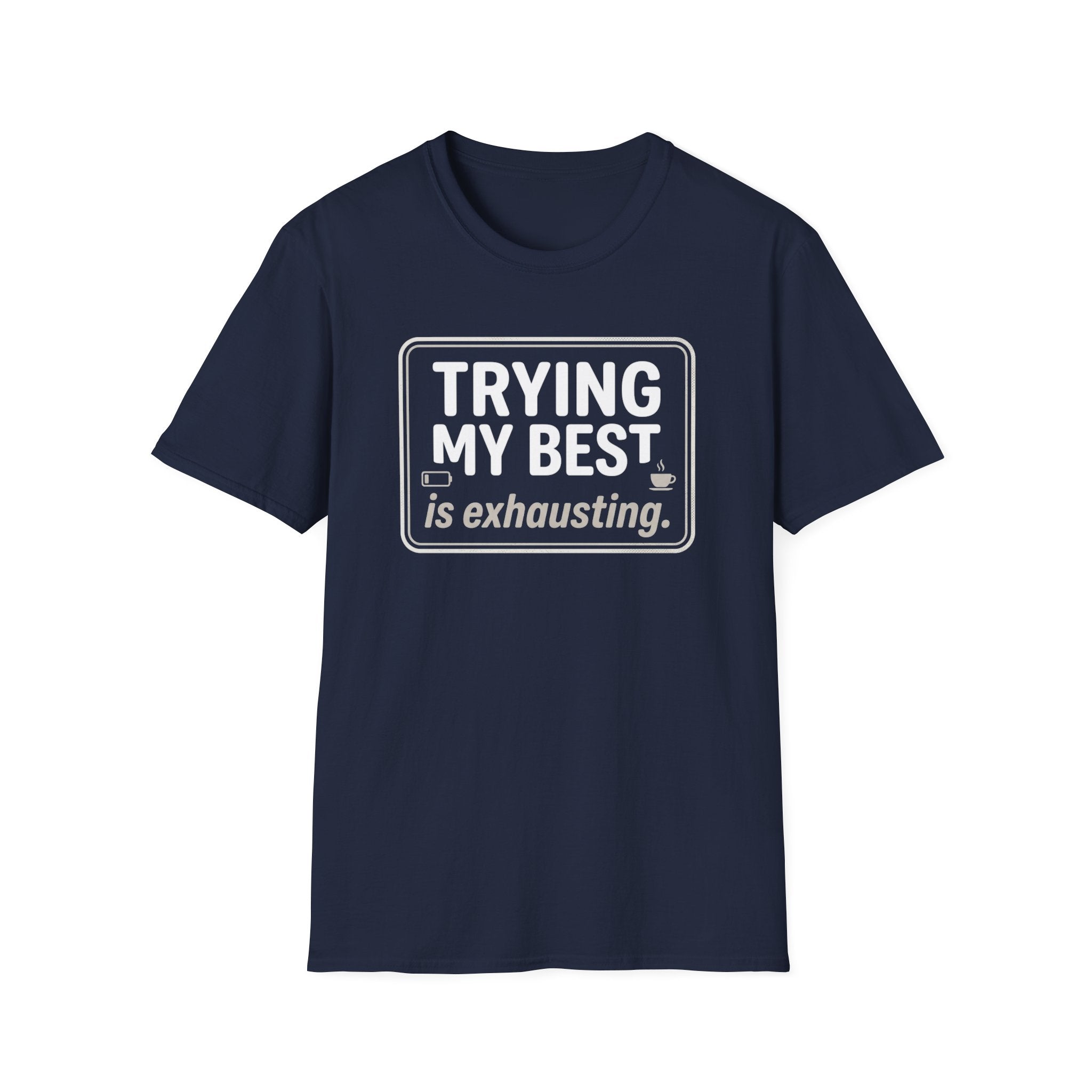 Trying My Best Is Exhausting T-Shirt — Funny Relatable Graphic Tee