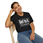 Get To It. Stop Being Lazy. T-Shirt — Motivational Graphic Tee