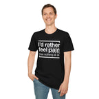 T-Shirt — "I'd Rather Feel Pain Than Nothing at All" Motivational Graphic Tee