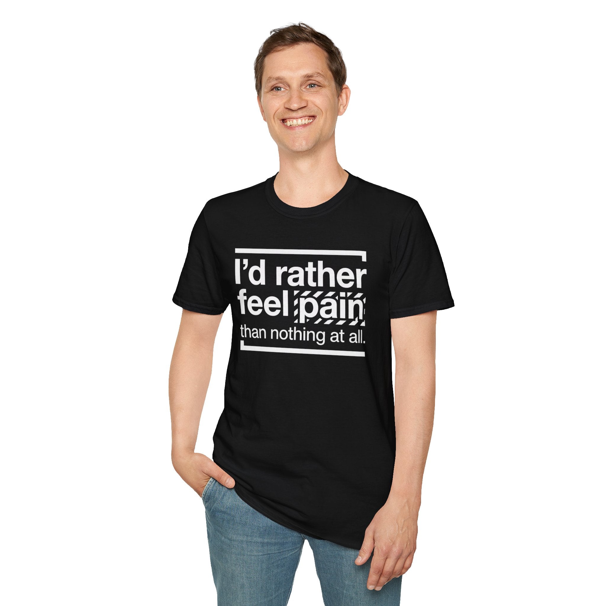 T-Shirt — "I'd Rather Feel Pain Than Nothing at All" Motivational Graphic Tee
