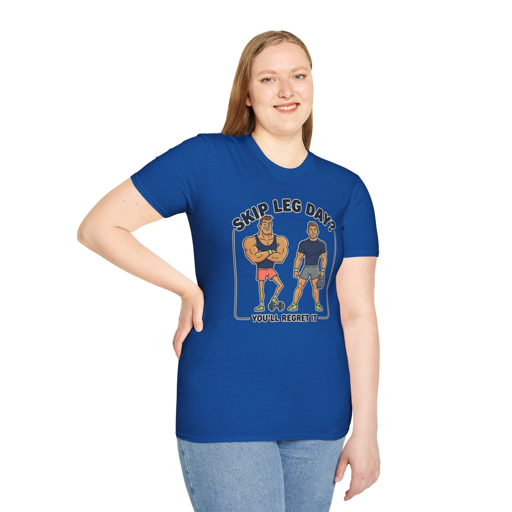 T-Shirt — Skip Leg Day? You’ll Regret It: Funny Gym Leg Day Workout Shirt
