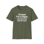 Tiger Pride T‑Shirt — "I know I’m a tiger, I don’t have to talk about the stripes."