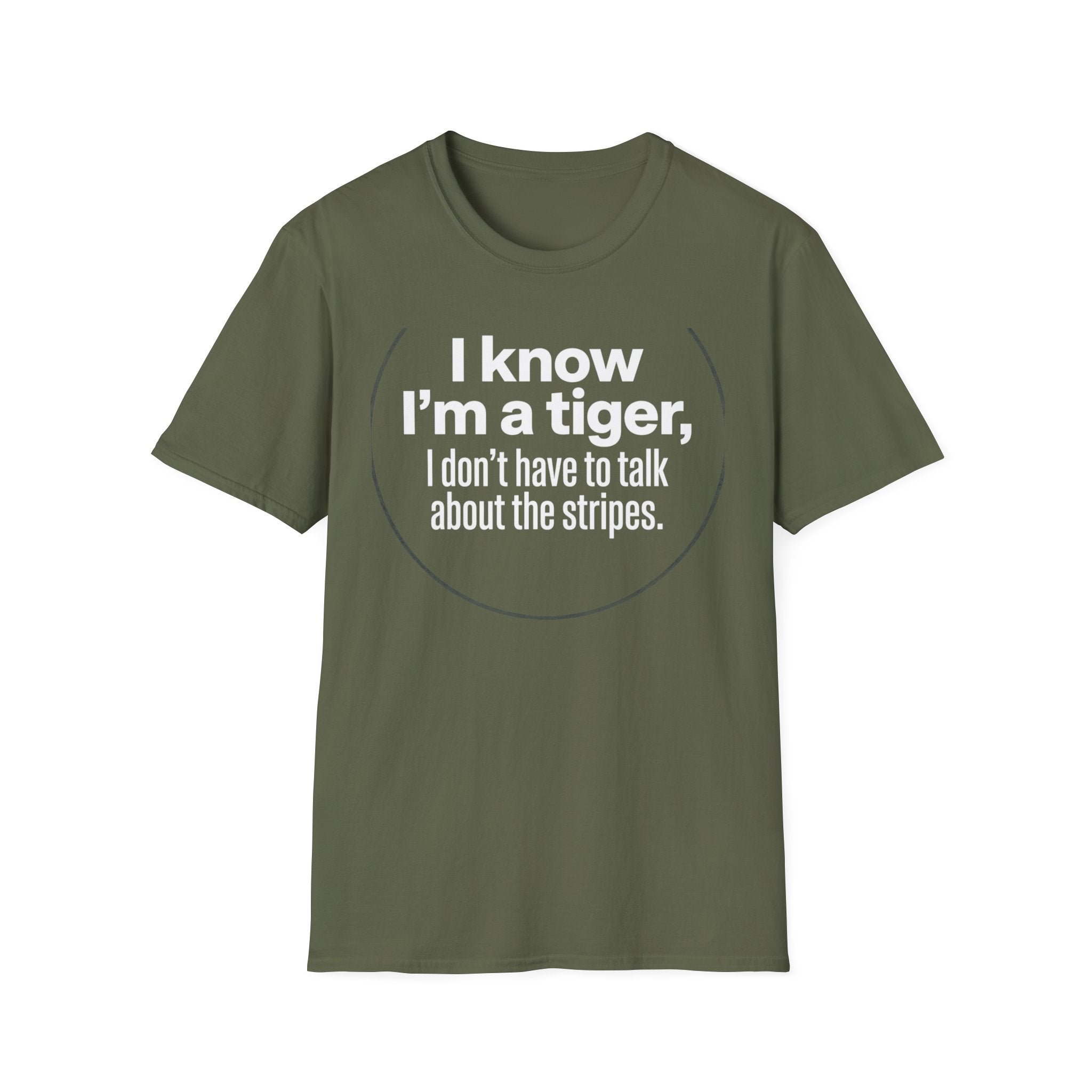 Tiger Pride T‑Shirt — "I know I’m a tiger, I don’t have to talk about the stripes."