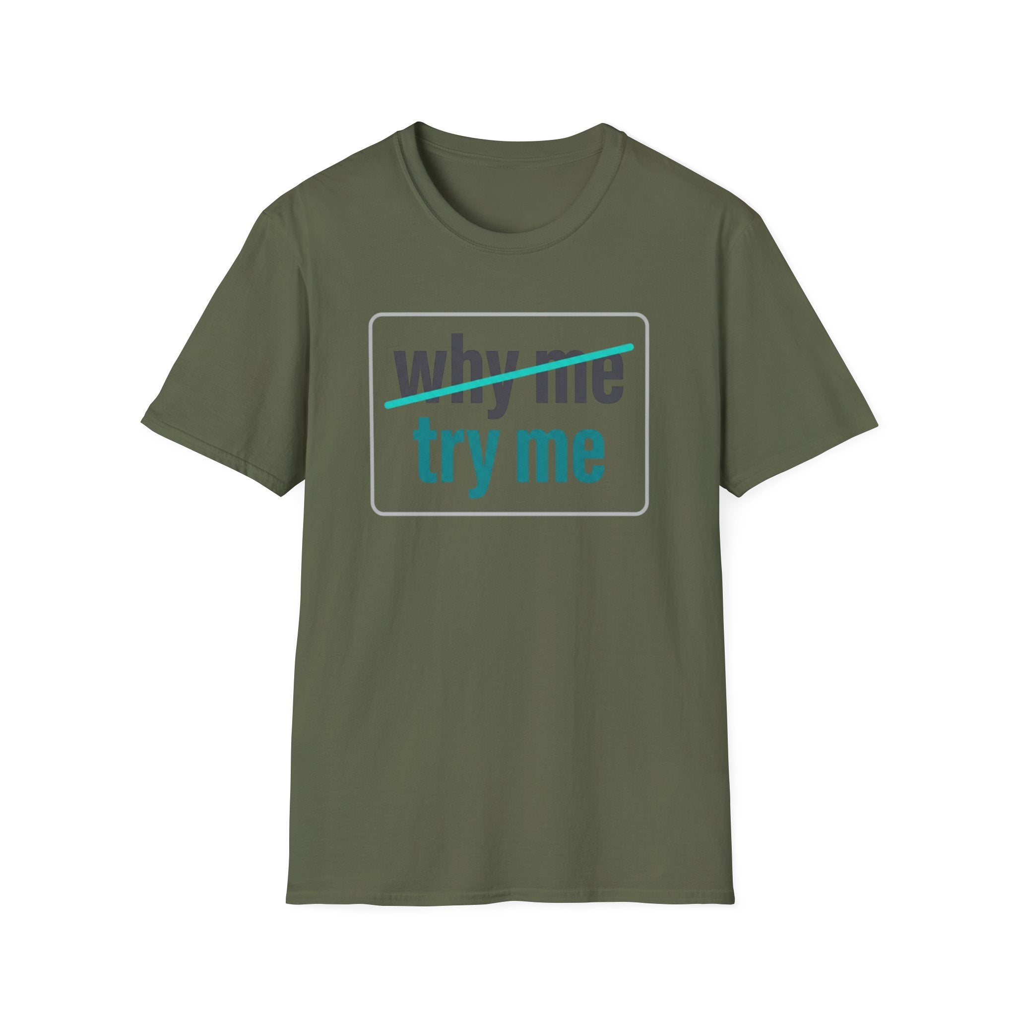 Why Me, Try Me T-Shirt — Funny Sarcastic Graphic Tee