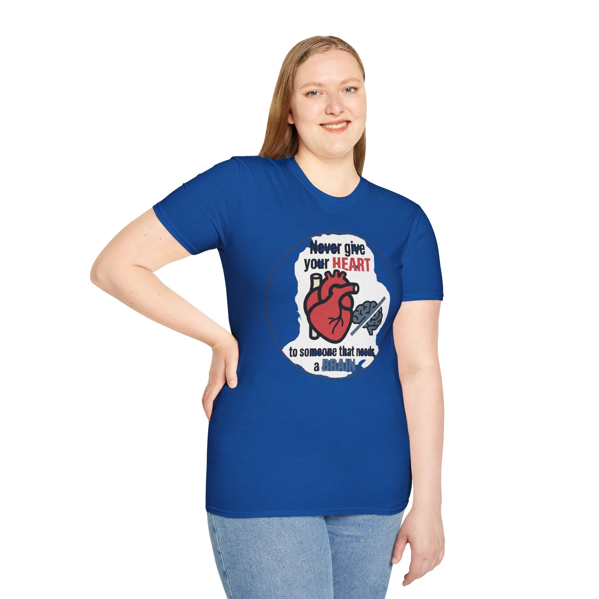 Never Give Your Heart to Someone Who Needs a Brain T-Shirt — Funny Heart vs Brain Graphic Tee