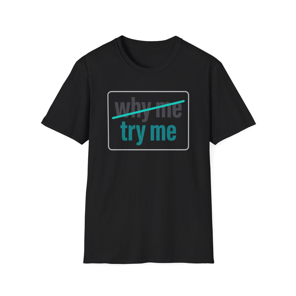 Why Me, Try Me T-Shirt — Funny Sarcastic Graphic Tee