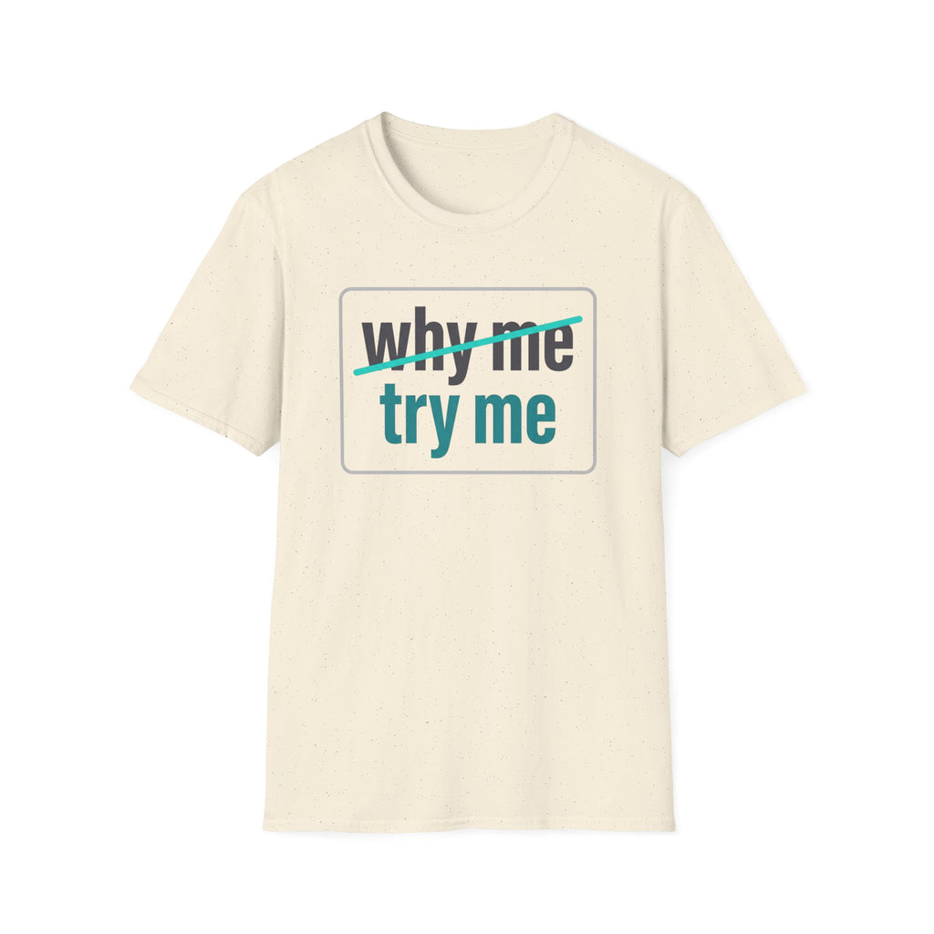 Why Me, Try Me T-Shirt — Funny Sarcastic Graphic Tee