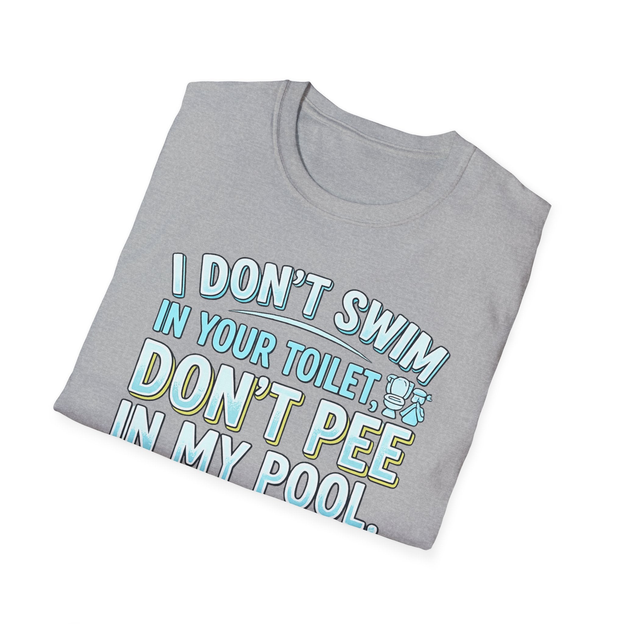 Funny Pool T-Shirt — “I Don’t Swim in Your Toilet, Don’t Pee in My Pool” Graphic Tee