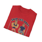 T-Shirt — Skip Leg Day? You’ll Regret It: Funny Gym Leg Day Workout Shirt