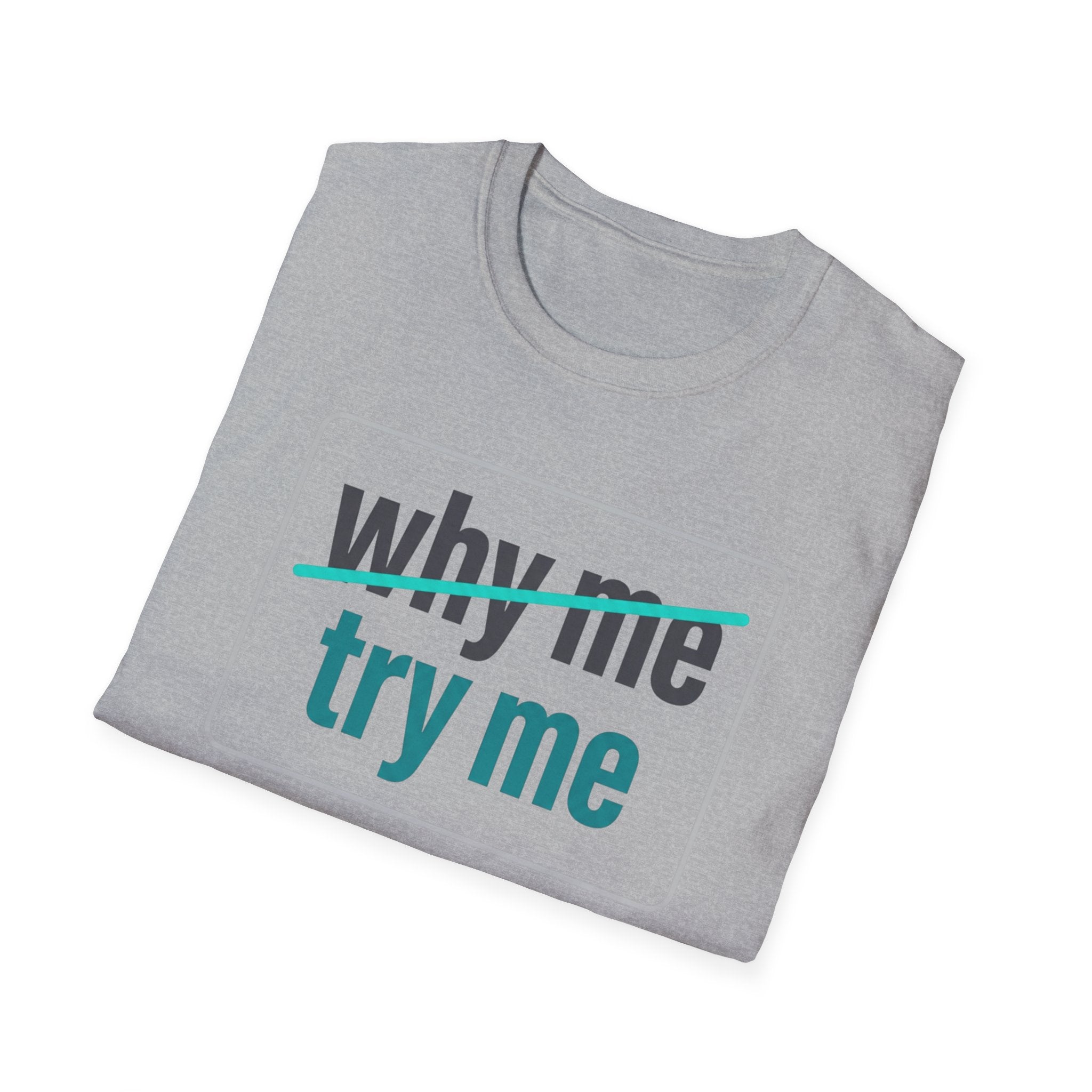 Why Me, Try Me T-Shirt — Funny Sarcastic Graphic Tee