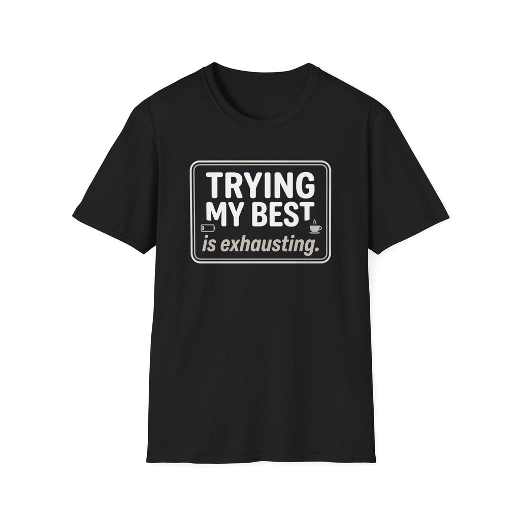 Trying My Best Is Exhausting T-Shirt — Funny Relatable Graphic Tee