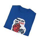 Never Give Your Heart to Someone Who Needs a Brain T-Shirt — Funny Heart vs Brain Graphic Tee