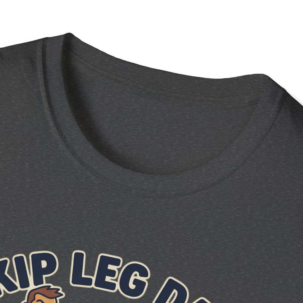 T-Shirt — Skip Leg Day? You’ll Regret It: Funny Gym Leg Day Workout Shirt