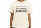 Barely Functioning But Still Cute T-Shirt
